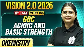 IIT JAM/CUET PG 2026 | GOC : Acidic and Basic Strength | IIT JAM Chemistry | PW