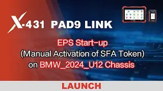 X-431 PAD9 LINK |  EPS Start-up  (Manual Activation of SFA Token) on BMW_2024_U12 Chassis  | LAUNCH