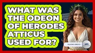 What Was The Odeon Of Herodes Atticus Used For?