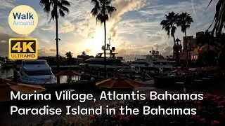 【4K60】 Walking - Marina Village, Atlantis Bahamas