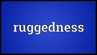 Ruggedness Meaning