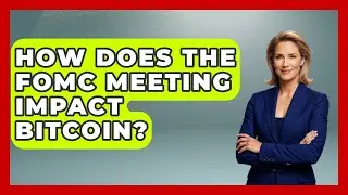 How Does the FOMC Meeting Impact Bitcoin? | All About Capitalism