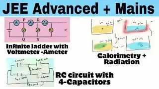 JEE/RC circuit with 4 capacitors | caloriemetry+ Radiation | Infinite ladder with ammeter-voltmeter