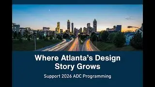 Where Atlanta's Design Story Grows: Support 2026 ADC Programming