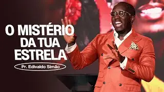 O Mistério da Tua Estrela — Você Precisa Saber Disso | Pr. Edivaldo Simão