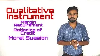 #25 Qualitative Instrument, Margin Requirement, Rationing of Credit, Moral Suasion