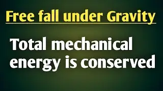 Total Mechanical Energy Of a freely Falling body remains constant.