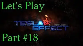 Let's Play Tesla Effect (A Tex Murphy Adventure) Part 18 - No commentary