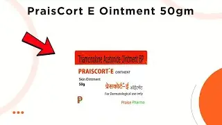 PraisCort E Ointment Uses, Side Effects & Dosage Explained!