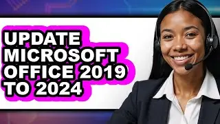 How to Update Microsoft Office 2019 to 2024 (full Guide)