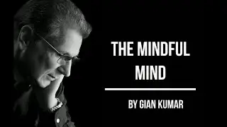 The #Mindful #Mind by #GianKumar