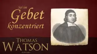 Sei im Gebet konzentriert - Thomas Watson