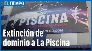 El reconocido club La Piscina en Bogot&aacute; entrar&aacute; en extinci&oacute;n de dominio | El Tiempo