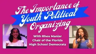 Youth Political Organizing with Rhea Maniar from the Florida Democratic Party's Youth Council