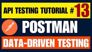 Postman API Testing Tutorial #13 | Data-Driven Testing in Postman