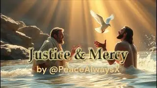 Justice and Mercy | The Baptism of Jesus | A Song of Compassion and Grace