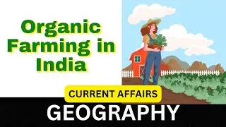 Organic Farming in India | UPSC Current Affairs 2025 #upscexam #currentaffairs2025