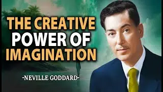 Neville Goddard: How To Use The Creative Power Of Imagination To Manifest Your Life (Very Powerful)