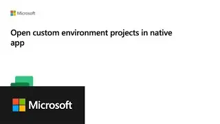 Open custom environment projects in the native app