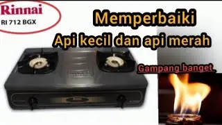 Api kecil/api merah pada kompor Rinnai 712  