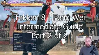 Tekken 8 | Feng Wei Intermediate Guide, Gameplan (Part 2 of 2)