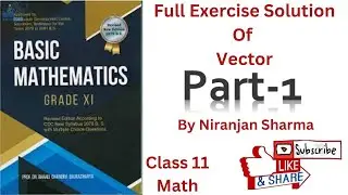 Full Exercise Solution of Review of Composition and Resolution of Vectors|| Class 11|| Part-1.(NEB)