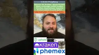 Kraken, Phemex, Uphold prophecy - Robyn Cunningham 1/3/22