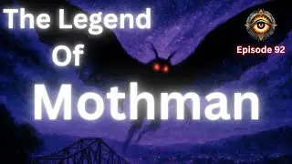 The Truth About Mothman: Prophecy, Fear, and Mystery