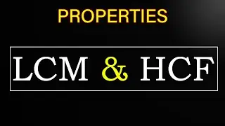 Properties of HCF and LCM.