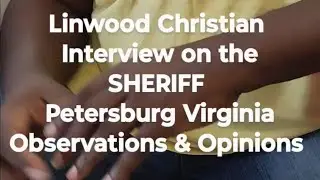 Linwood Christian Interview on SHERRIF CRAWFORD @PetersburgVACity Observations & Opinions