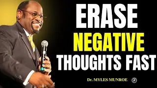 How to Cleanse Your Mind from Negative Thoughts and Think Clearly Again -  Dr. Myles Munroe -