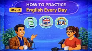 Day 34 - How to Practice English Every Day | Simple Daily Habits