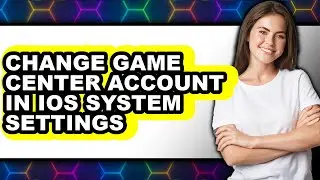 How to Change Game Center Account in Ios System Settings (easy Method)
