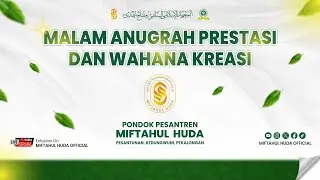 MALAM ANUGRAH PRESTASI DAN WAHANA KREASI PONDOK PESANTREN MIFTAHUL HUDA
