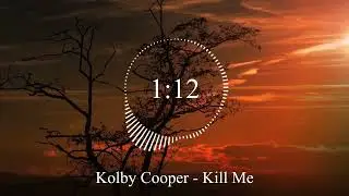 Kolby Cooper - Kill Me