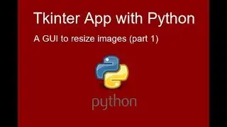 Resizing Images App with Python, PIL and Tkinter (part.1)