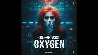 Oxygen - The Riot Echo (Official Audio)