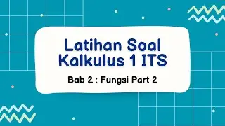 Latihan Soal Kalkulus 1 ITS - Bab 2 : Fungsi Part 2 #MathBySovia