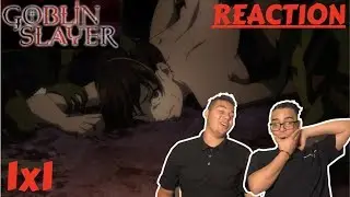GOBLIN SLAYER 1x1 | REACTION!!! | WHAT DID WE JUST WATCH!?