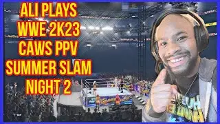 Summer Slam Night 2 |  Ali Plays WWE 2K23  Ep. 41