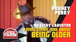Rodney Perry: Living Every Joke About Being Older | Healthy Laughter Vol.1
