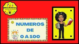 Números de 0 a 100, escrita por extenso e em LIBRAS - EducAnimes