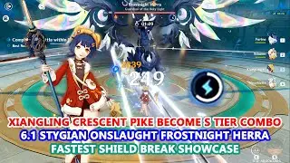 6.1 Stygian Onslaught : Xiangling Crescent Pike become S Tier Combo | Fastest Shield Break Showcase