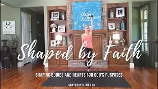 Scripture based Full Body Balance Strength & Core Low Impact  Workout | Shaped by Faith Christian TV