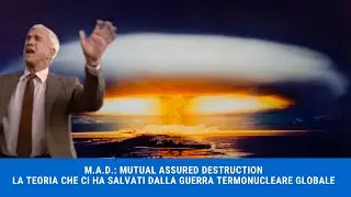 M.A.D.: MUTUAL ASSURED DESTRUCTION - la teoria che ci ha salvati dalla guerra termonucleare globale