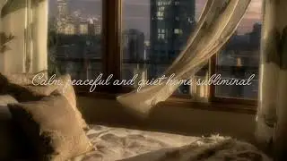 Calm, peaceful and quiet home subliminal | 2h version | subscribe for more