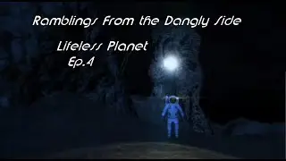 DanglyBob on a Lifeless Planet Ep.4