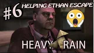 HEAVY RAIN - PART 6 - HELPING ETHAN ESCAPE  (WALKTHROUGH)