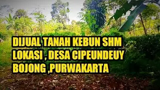 DI JUAL LAHAN KEBUN SURAT SHM LOASI DESA CI PENDEUY KECAMATAN BOJONG PURWAKARTA.