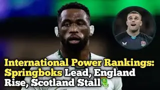 International Power Rankings: Springboks Lead, England Rise, Scotland Stall
